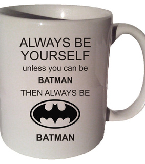 always be yourself, batman and be batman