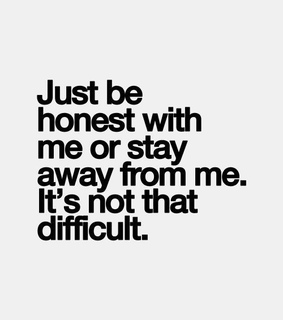 ask, difficult and dont lie