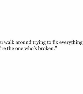broken, fixing and heartbreak