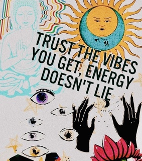 energy, vibes and trust vibes