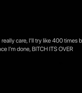 bitch, quotes and it’s over